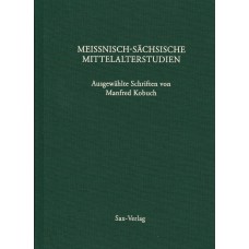 Meißnisch-sächsische Mittelalterstudien - Ausgewählte Schriften von Manfred Kobuch